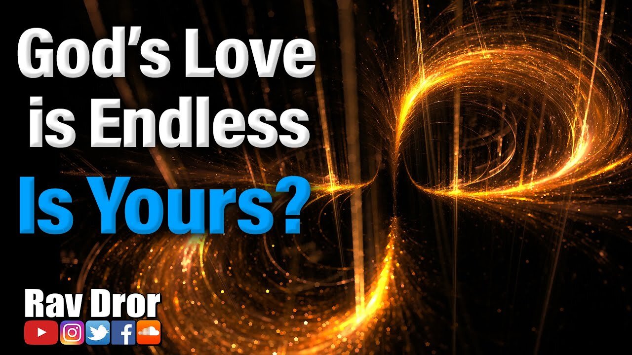 God's Love is Endless and Unconditional, but is Yours? - The Meaning of True Love