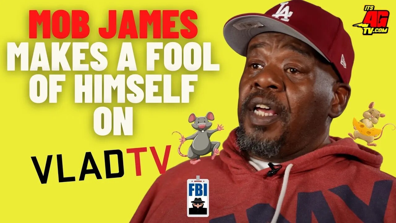 Mob James Makes A Fool of Himself on VLADTV By Denying He's A Snitch