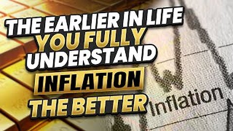 The earlier in life you FULLY understand INFLATION the better you will be financially!