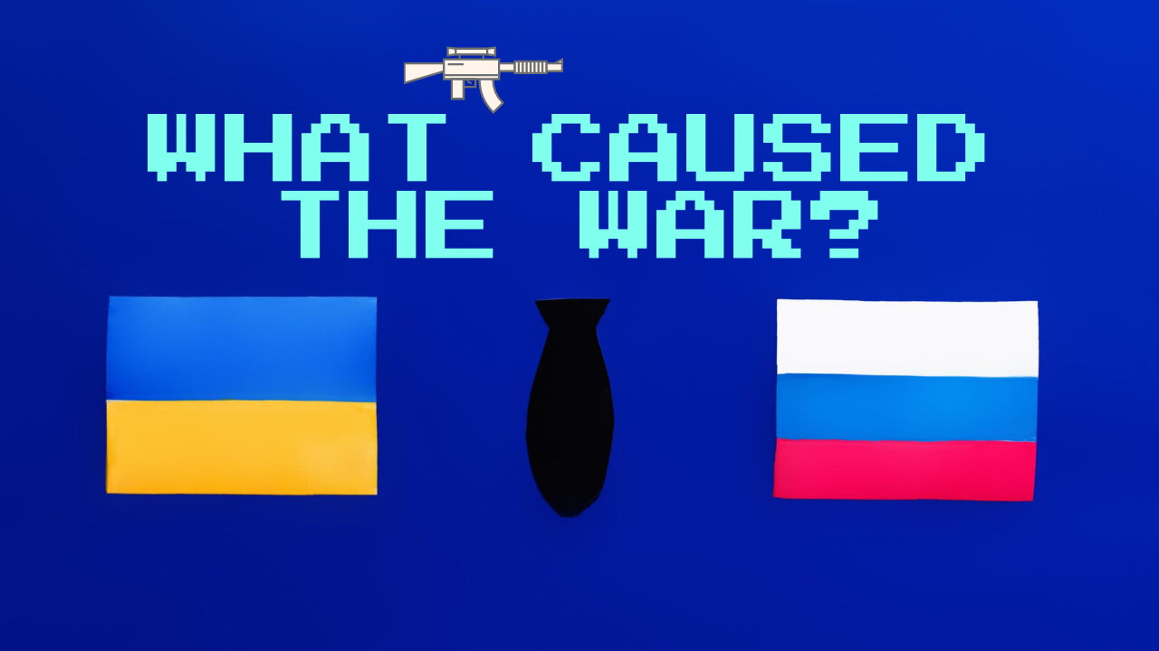 Ukraine and Russia: What Caused the War?