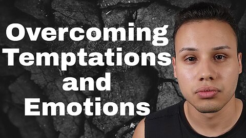 Overcoming Temptation and Embracing Emotional Growth