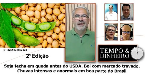 Soja fecha em queda antes do USDA. Boi travado. Chuvas intensas e anormais em boa parte do Brasil