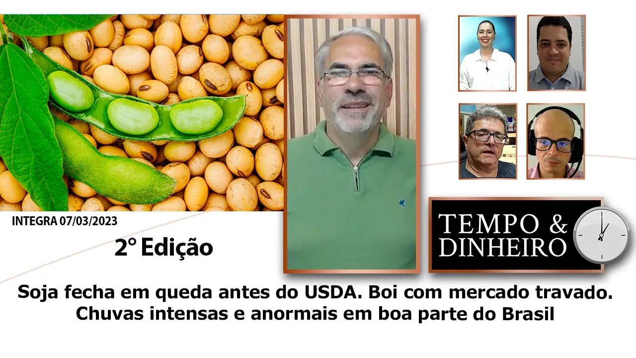 Soja fecha em queda antes do USDA. Boi travado. Chuvas intensas e anormais em boa parte do Brasil