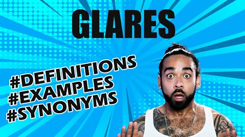 Definition and meaning of the word "glares"