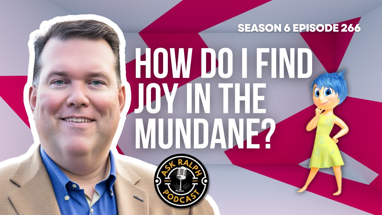 How do I find joy in the mundane?