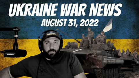 Ukraine War News - August 31, 2022