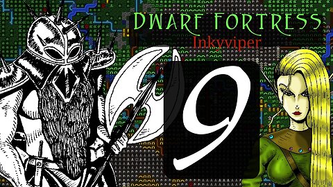 Dwarf Fortress Inkyviper part 9