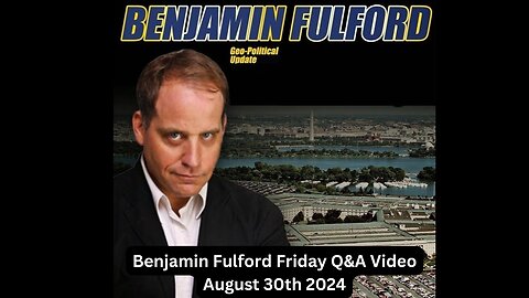 Benjamin Fulford Friday Q&A Video August 30th 2024