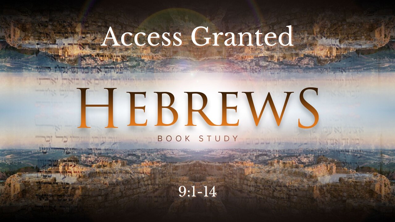 Hebrews 9:1-14 "Access Granted"