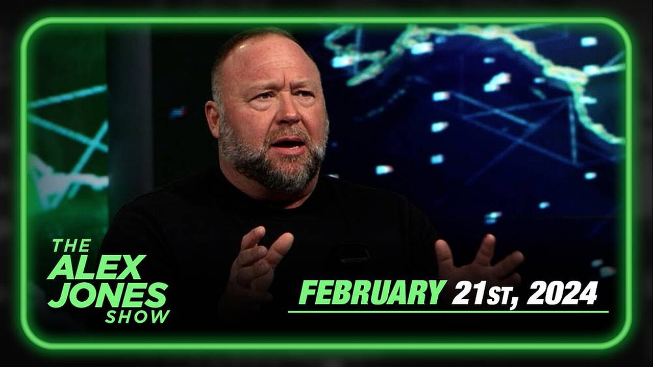 The Alex Jones Show WEDNESDAY FULL SHOW 2/21/24