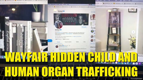 WAYFAIR DISCOVERY OF HIDDEN CHILD AND HUMAN ORGAN TRAFFICKING