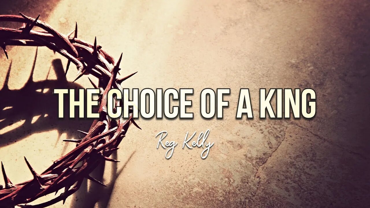 Reg Kelly - The Choice of a King