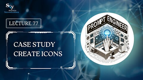 77. Case Study Create Icons | Skyhighes | Prompt Engineering