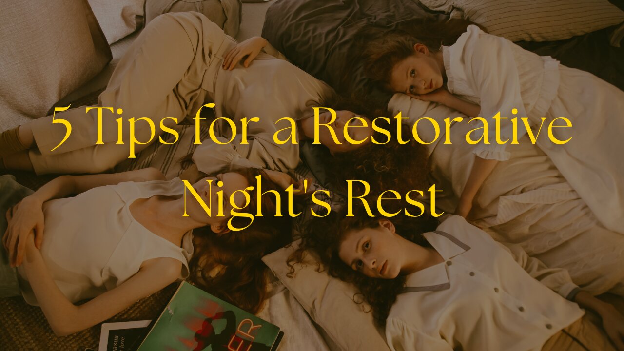 5 Tips for a Restorative Night's Rest