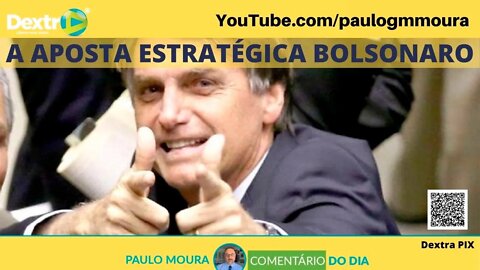 A APOSTA ESTRATÉGICA DE BOLSONARO