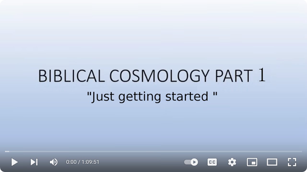 Biblical Cosmology Part 1 of 8
