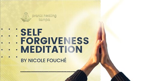 Self Forgiveness Meditation - Nicole Fouché