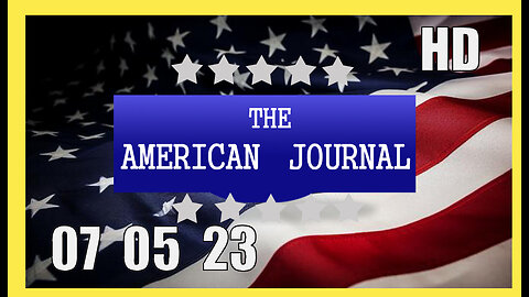 AMERICAN JOURNAL Full Show 07_05_23 Wednesday HD