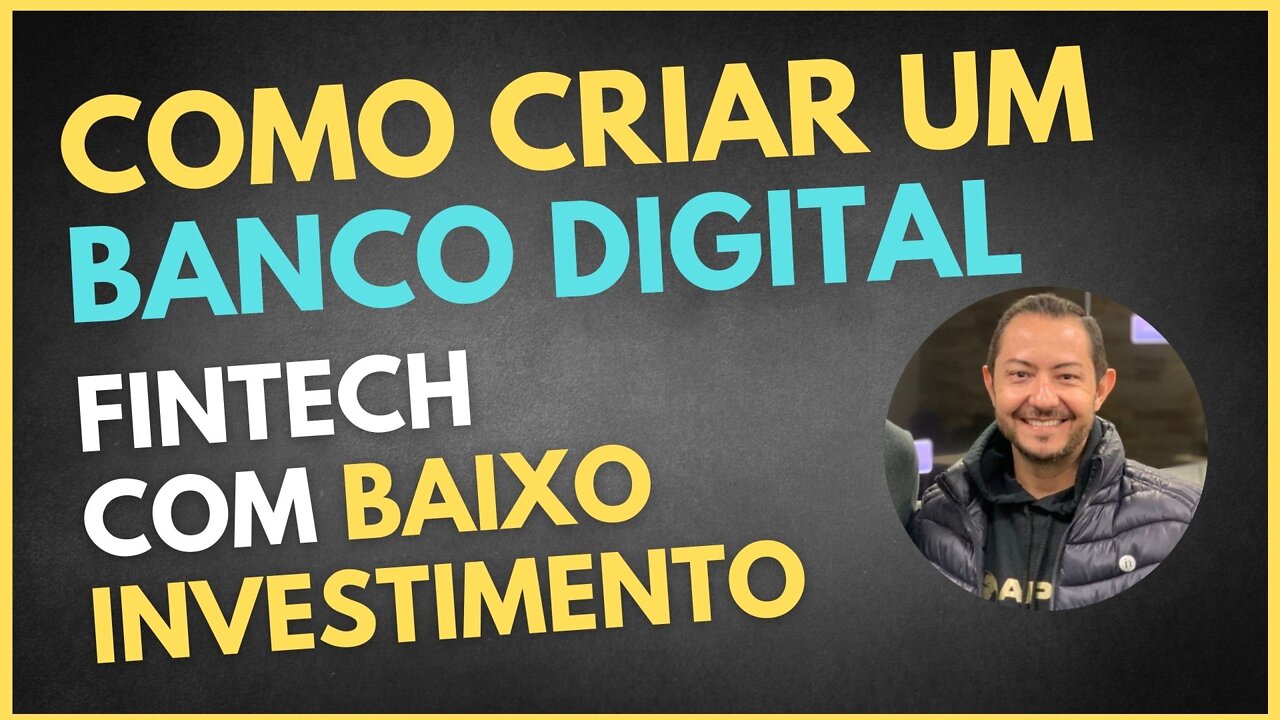 Como criar meu Banco Digital Fintech com baixo investimento - Banco Digital vale a pena?