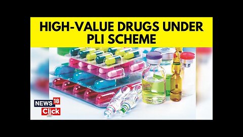 PM Modi Govt’s PLI Schemes Helping India Make High-Value Drug As Investors See Profit | N18V