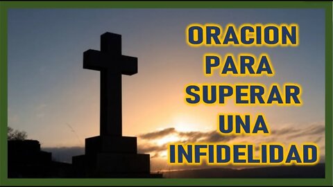 ORACION PARA SUPERAR UNA INFIDELIDAD