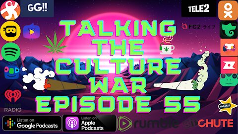 Talking The Culture War Episode 55