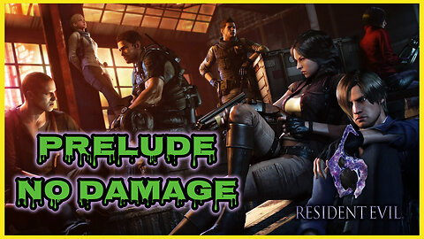 RESIDENT EVIL 6 PRELUDE [ NO DAMAGE ]