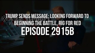 MIRROR EP 2915B - TRUMP SENDS MESSAGE: LOOKING FORWARD TO BEGINNING THE BATTLE