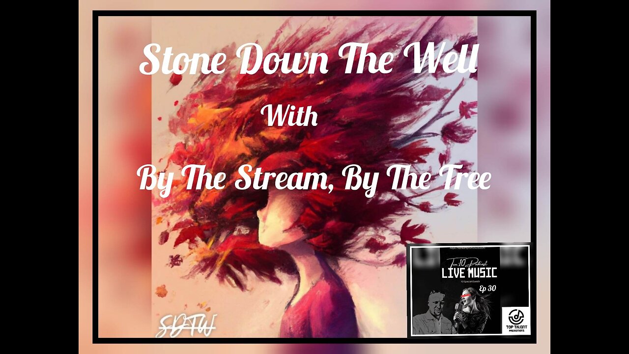 Stone Down The Well with By The Stream & By The Tree - #Ten10 Ep 30