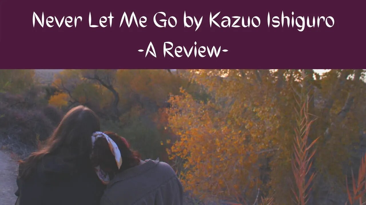 Never Let Me Go Review - Kazuo Ishiguro Course