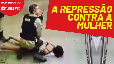 Policias agridem mulher com filho de forma brutal | Momentos TV Mulheres