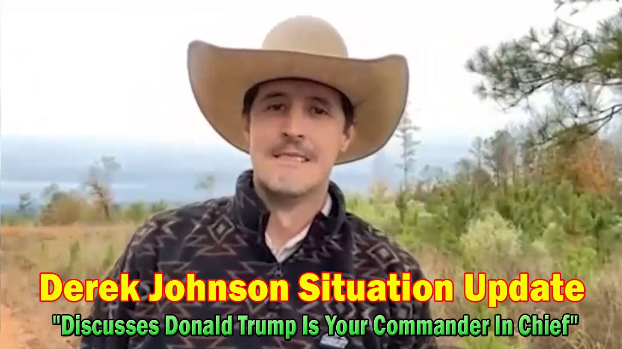 Derek Johnson Situation Update: "TRUMP Is Forever The Commander In Chief"