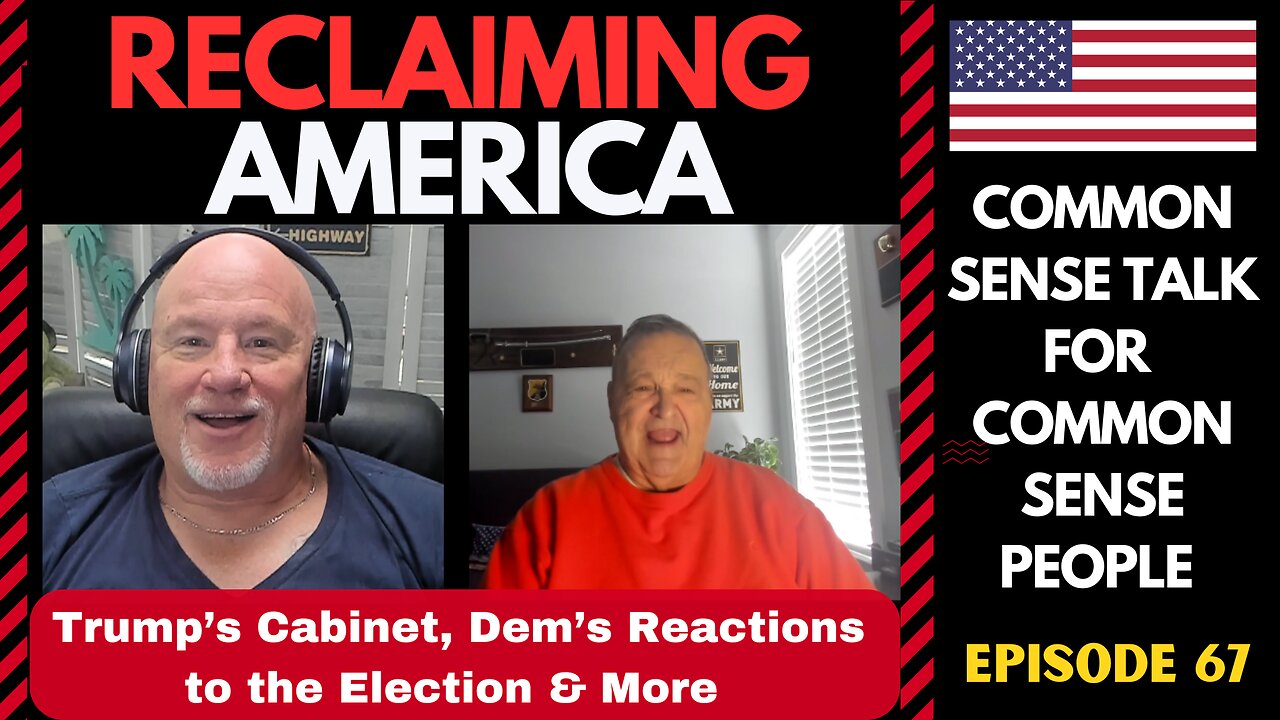 Reclaiming America (Ep: 67) Trump's Cabinet Picks, The Dem's Reaction To The Election & More