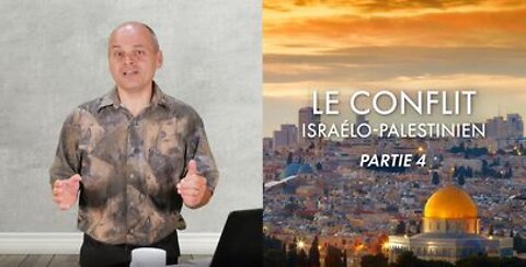 Le conflit Israélo palestinien Partie 4/5