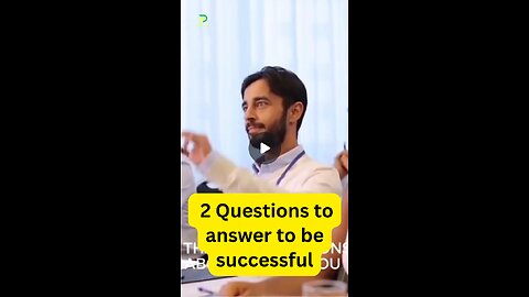 If you can answer these 2 questions, you'll be successful