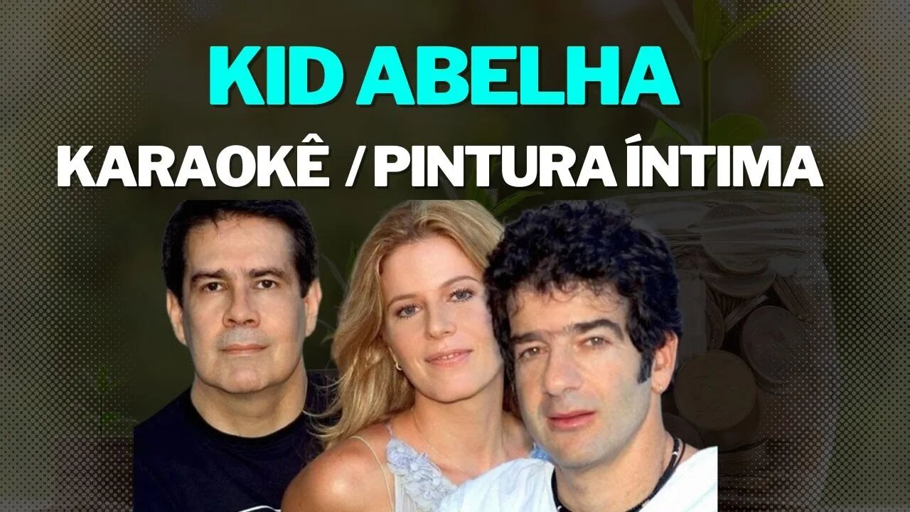 PINTURA ÍNTIMA - KID ABELHA KARAOKÊ/PLAYBACK