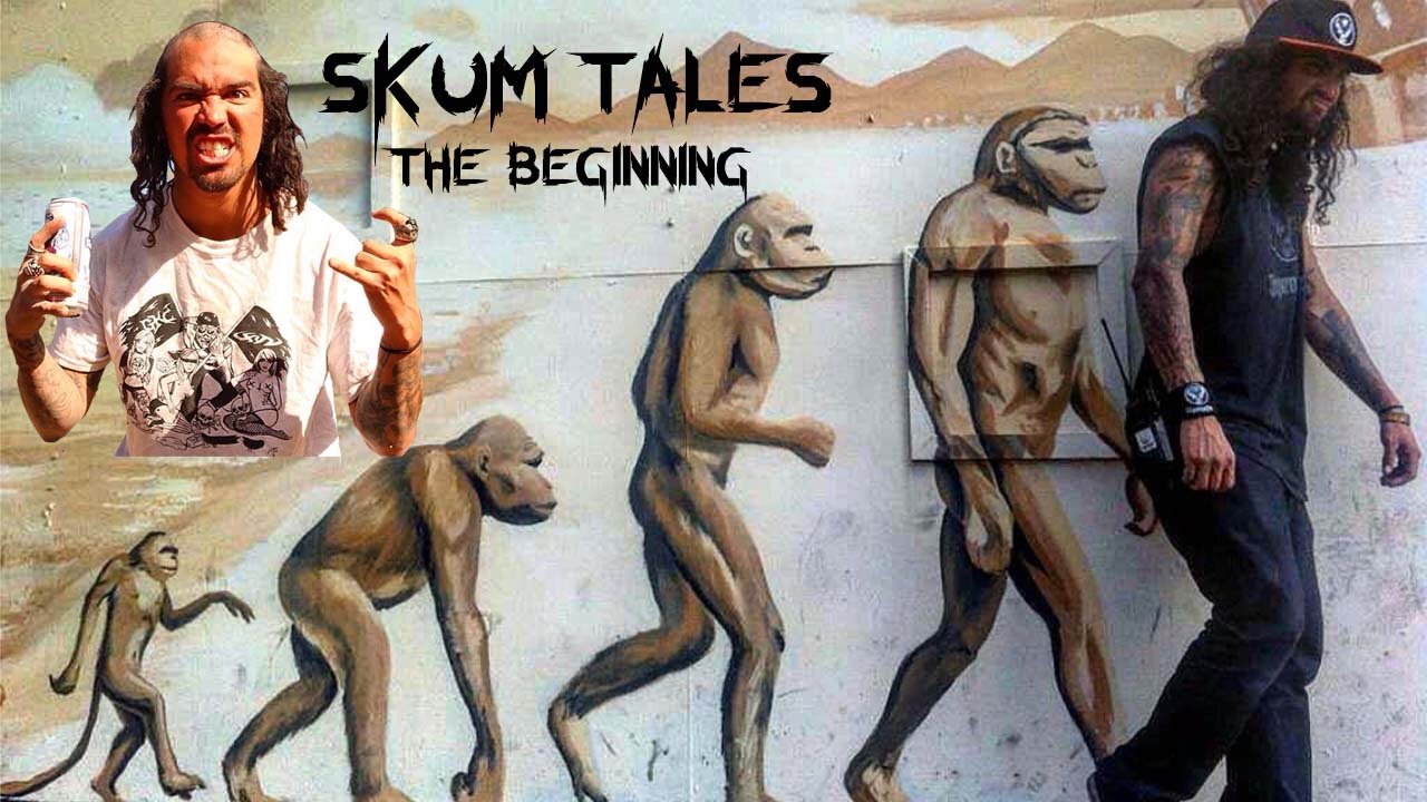 SKUM TALES Where it all started