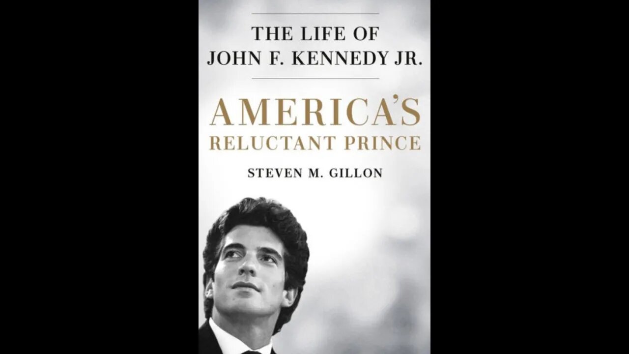 THE LIFE OF JOHN F KENNEDY JR AMERICA'S RELUCTANT PRINCE STEVEN GILLON