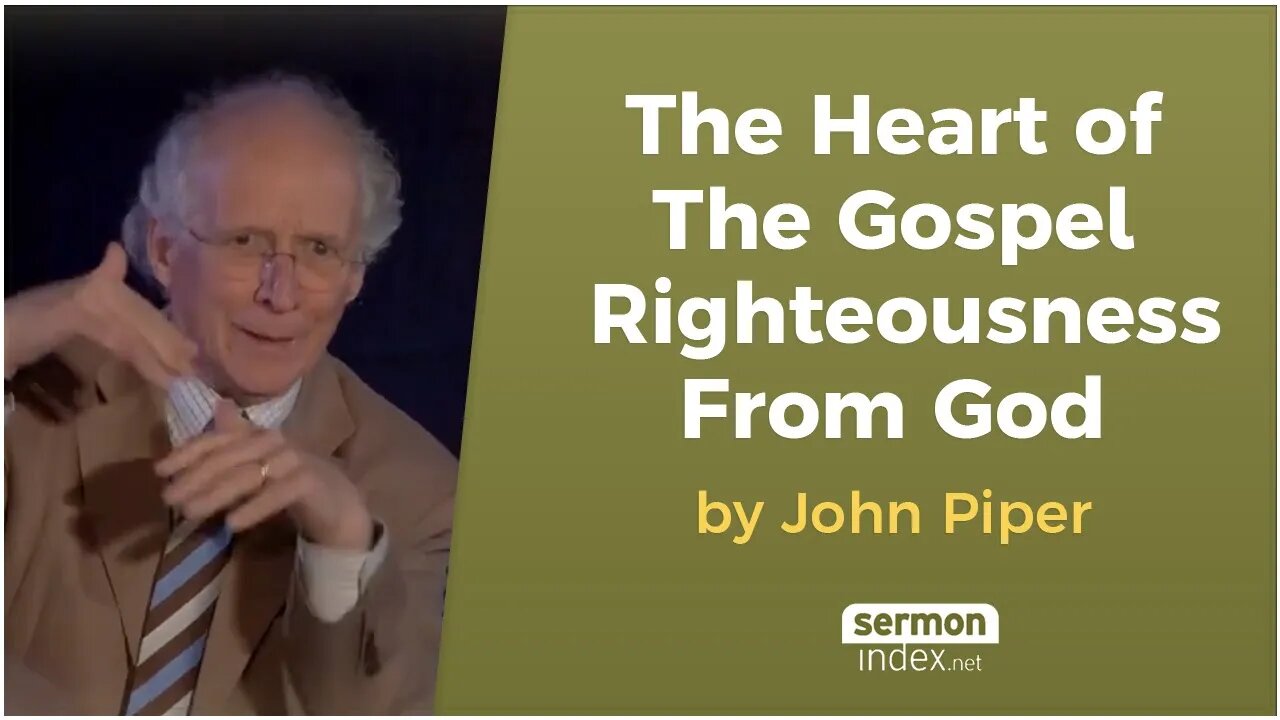 The Heart of the Gospel Righteousness from God by John Piper