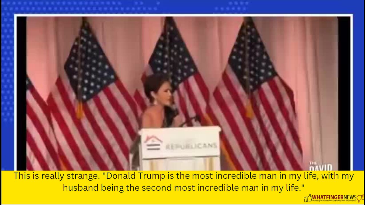 This is really strange. "Donald Trump is the most incredible man in my life, with my husband