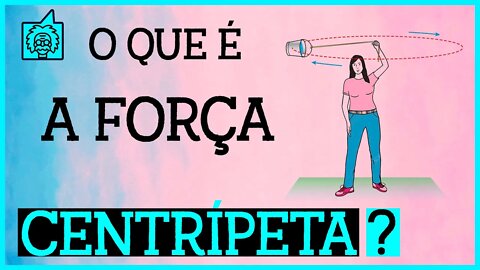 Força Centrípeta (Aula de Física)