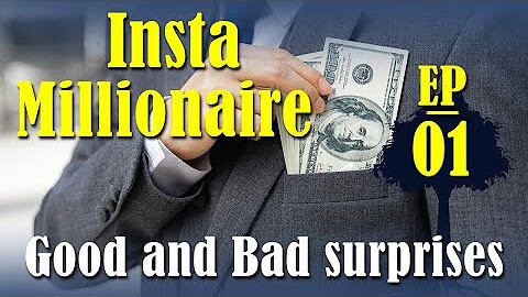 Insta millionaire Episode-1_English (Good and Bad surprises)