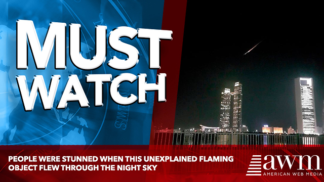 People Were Stunned When This Unexplained Flaming Object Flew Through The Night Sky