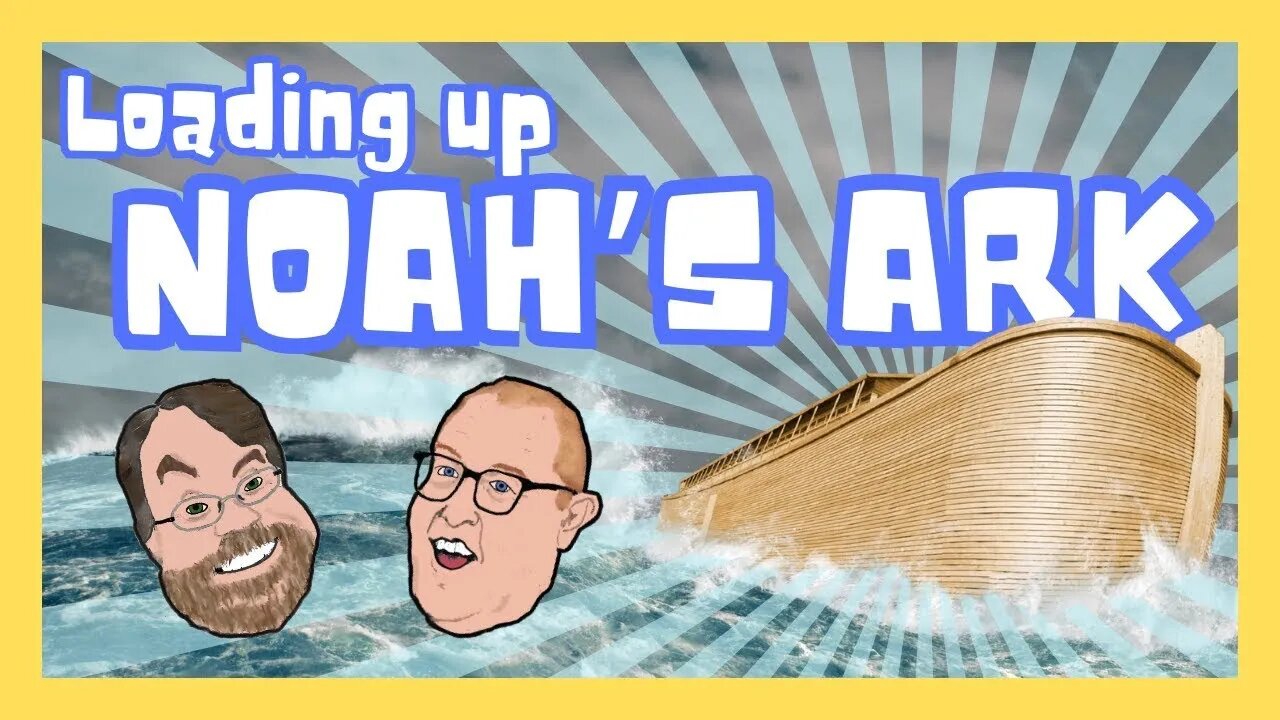 Episode 68: Loading up Noah's Ark