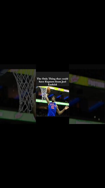 The only thing that could save the Raptors From Joel Embiid