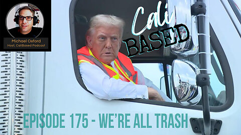 We're All Trash! - CaliBased Episode 175