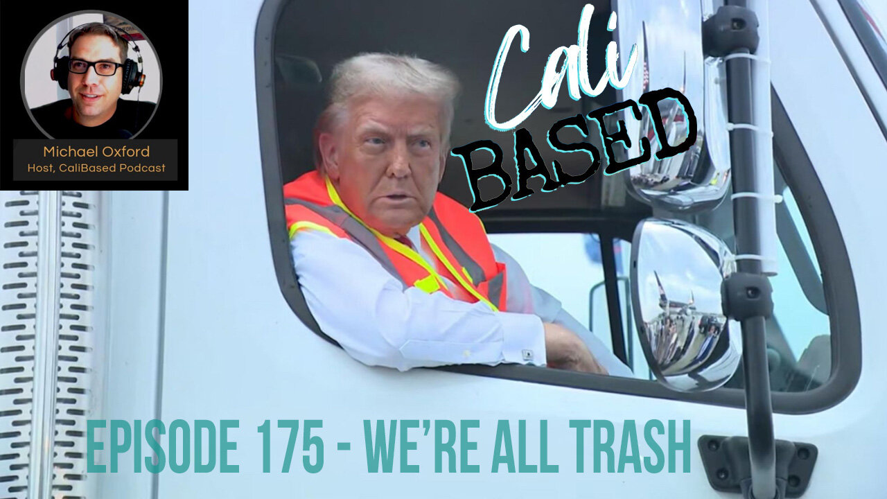 We're All Trash! - CaliBased Episode 175