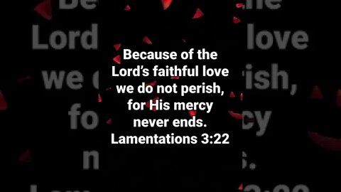 Does God’s Mercy Ever End? * Lamentations 3:22 * Bible Memory Verses