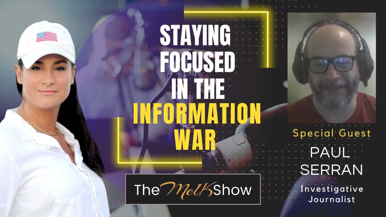 Mel K & Paul Serran | Staying Focused in the Information War | 10-21-23