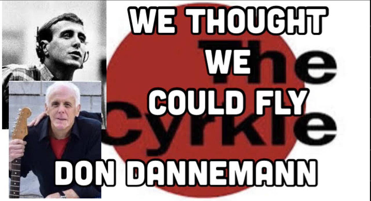 We Thought We Could Fly-Don Dannemann Of The Cyrkle Talks About His New Song